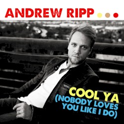 Cool Ya (Nobody Loves You Like I Do)