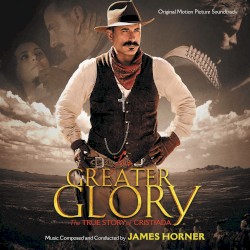 For Greater Glory: The True Story Of Cristiada (Original Motion Picture Soundtrack)