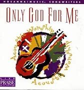 Only God For Me