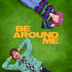 Be Around Me