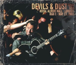 Devils & Dust Tour: Royal Albert Hall: London GBR: RAH1: May 27, 2005