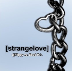 Strangelove DJ Flippy vs. DEAD P.A.