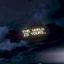 The World Is Yours