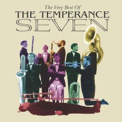 The Very Best of the Temperence Seven