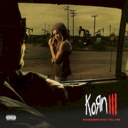 Korn III: Remember Who You Are