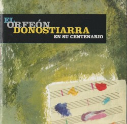 El Orfeón Donostiarra en su centenario