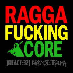RAGGA FUCKING CORE