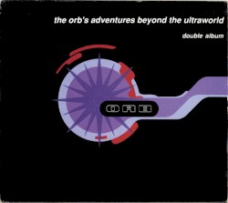 The Orb’s Adventures Beyond the Ultraworld