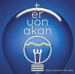 TERUO NAKANO 1996-2016