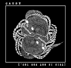 Caust / [This is not for you.]