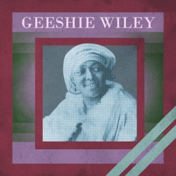 Presenting Geeshie Wiley