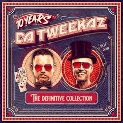 10 Years Da Tweekaz: The Definitive Collection
