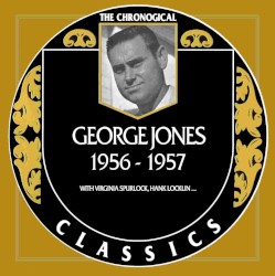 The Chronogical Classics: George Jones 1956-1957