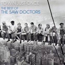 To Win Just Once: The Best of the Saw Doctors