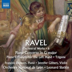 Orchestral Works, Vol. 6: Piano Concerto in G major / Piano Concerto for the Left Hand / Tzigane