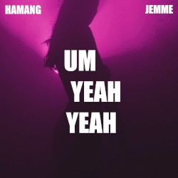 Um Yeah Yeah