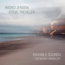Invisible Sounds: For Kenny Wheeler