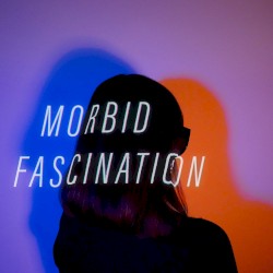 Morbid Fascination