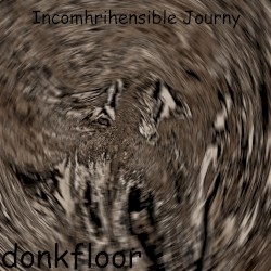 Incomhrihensible Journy