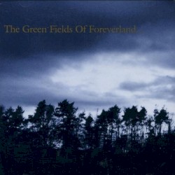 The Green Fields of Foreverland…