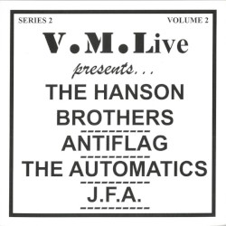 V.M.Live Presents... The Hanson Brothers / Antiflag / The Automatics / J.F.A.