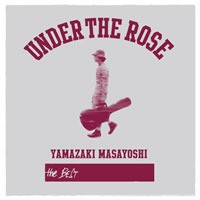 UNDER THE ROSE ～B-sides & Rarities 2005-2015～