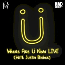 Where Are Ü Now (live)