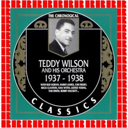 The Chronological Classics: Teddy Wilson and His Orchestra 1937-1938