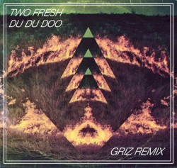 Du Du Doo (GRiZ remix)