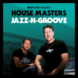 Defected presents House Masters: Jazz‐N‐Groove
