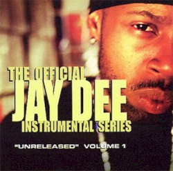 The Official Jay Dee Instrumental Series, Volume 1: Unreleased