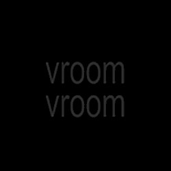 Vroom Vroom