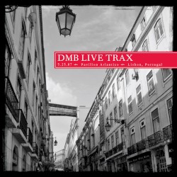 2007-05-25: DMB Live Trax, Volume 10: Pavilion Atlantico, Lisbon, Portugal