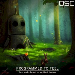 Programmed to Feel: Four Works Based on Ambient Themes
