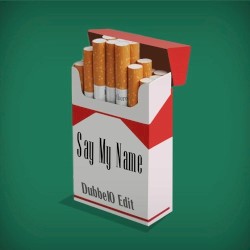 Say My Name (DubbelO Edit)