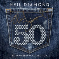 Neil Diamond 50: 50th Anniversary Collection