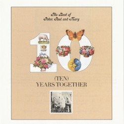 Ten Years Together: The Best of Peter, Paul & Mary