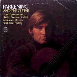 Parkening and the Guitar: Music of Two Centuries