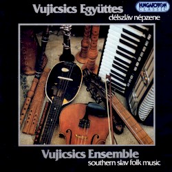 Délszláv népzene • Southern Slav Folk Music