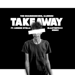 Takeaway (Blasterfexx remix)