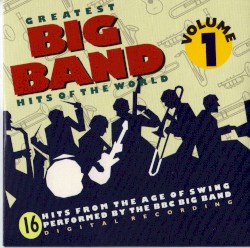 Greatest Big Band Hits of the World CD 1