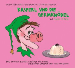 Kasperl und die Germknödel und Rache ist rosa