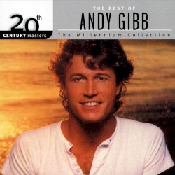 20th Century Masters: The Millennium Collection: The Best of Andy Gibb