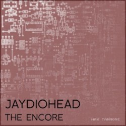 Jaydiohead: The Encore