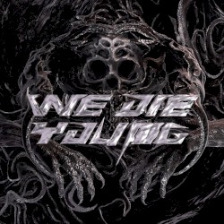 WE DIE YOUNG vol.6