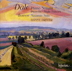 Dale: Piano Sonata / Prunella / Night Fancies / Bowen: Miniature Suite