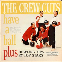 The Crew Cuts Have a Ball / Bowling Tips