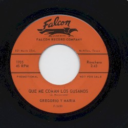 Que me coman los gusanos / El güero polvos