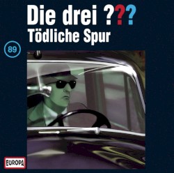 Die drei ??? 89: Tödliche Spur