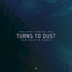 Turns to Dust (Xan Griffin remix)